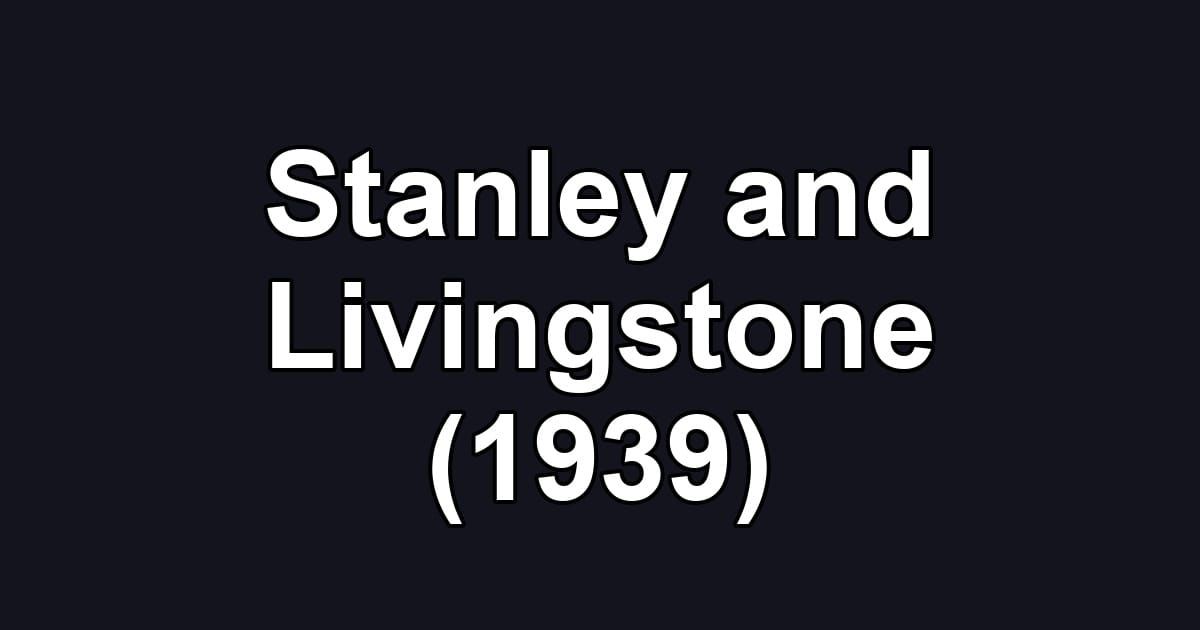 Stanley and Livingstone (1939)