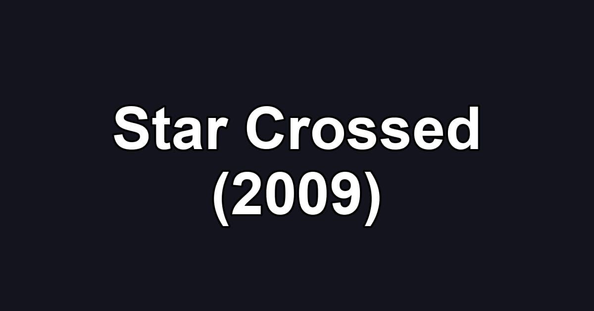 Star Crossed (2009)