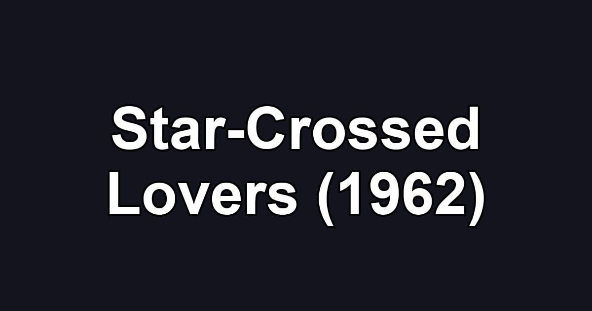 Star-Crossed Lovers (1962)