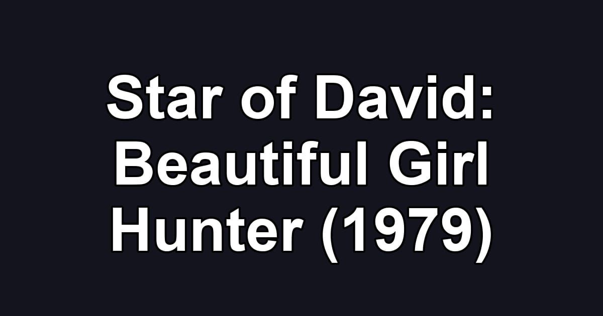 Star of David: Beautiful Girl Hunter (1979)