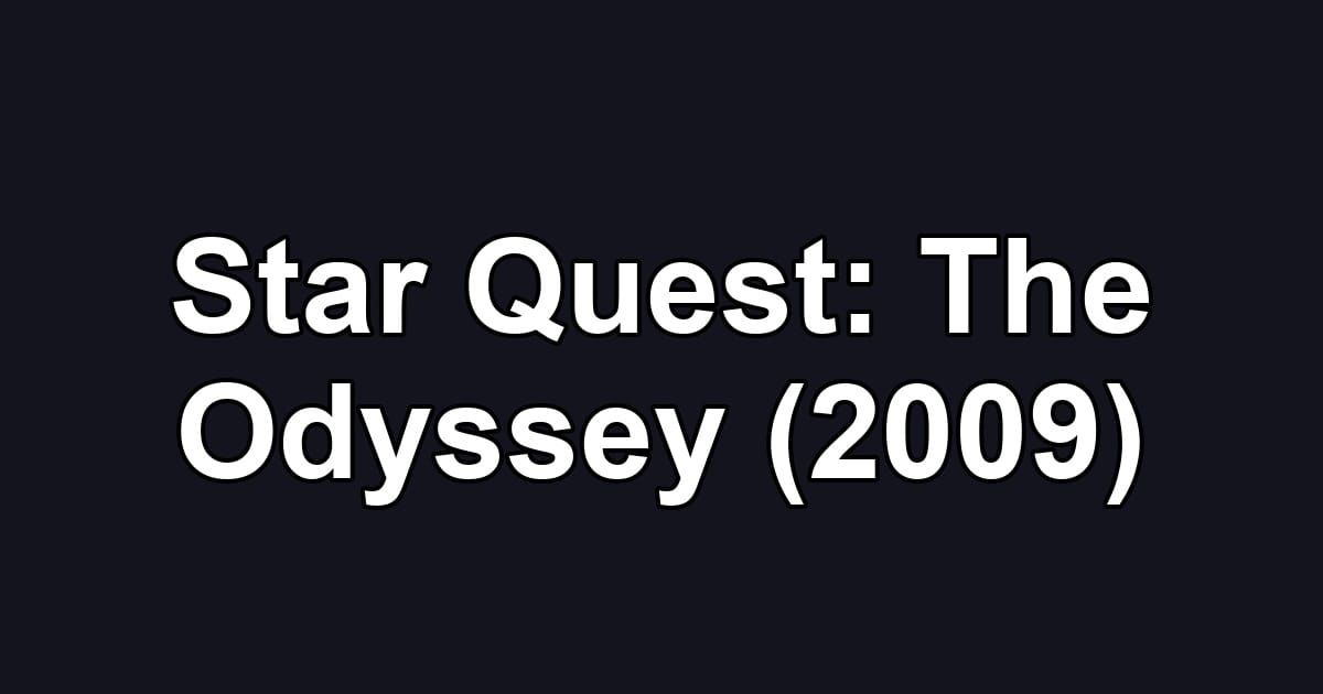 Star Quest: The Odyssey (2009)