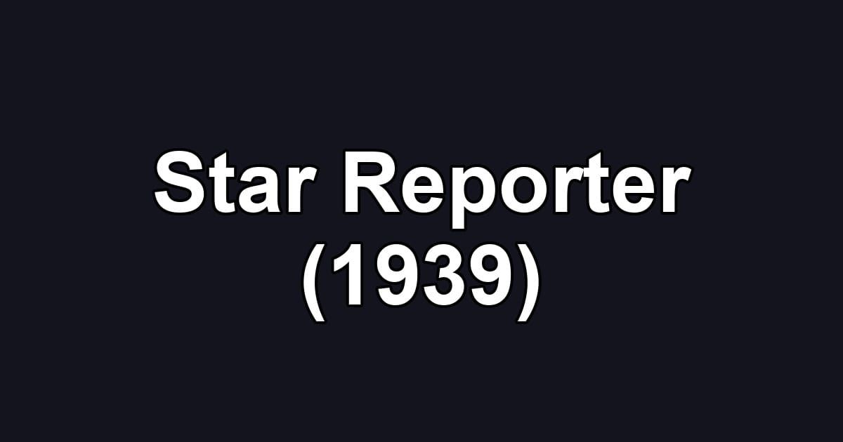 Star Reporter (1939)