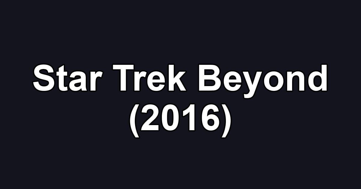 Star Trek Beyond (2016)
