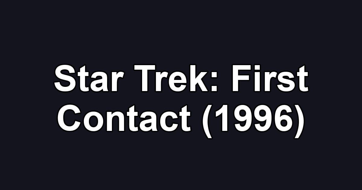 Star Trek: First Contact (1996)