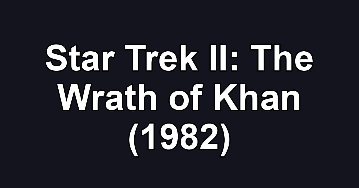 Star Trek II: The Wrath of Khan (1982)