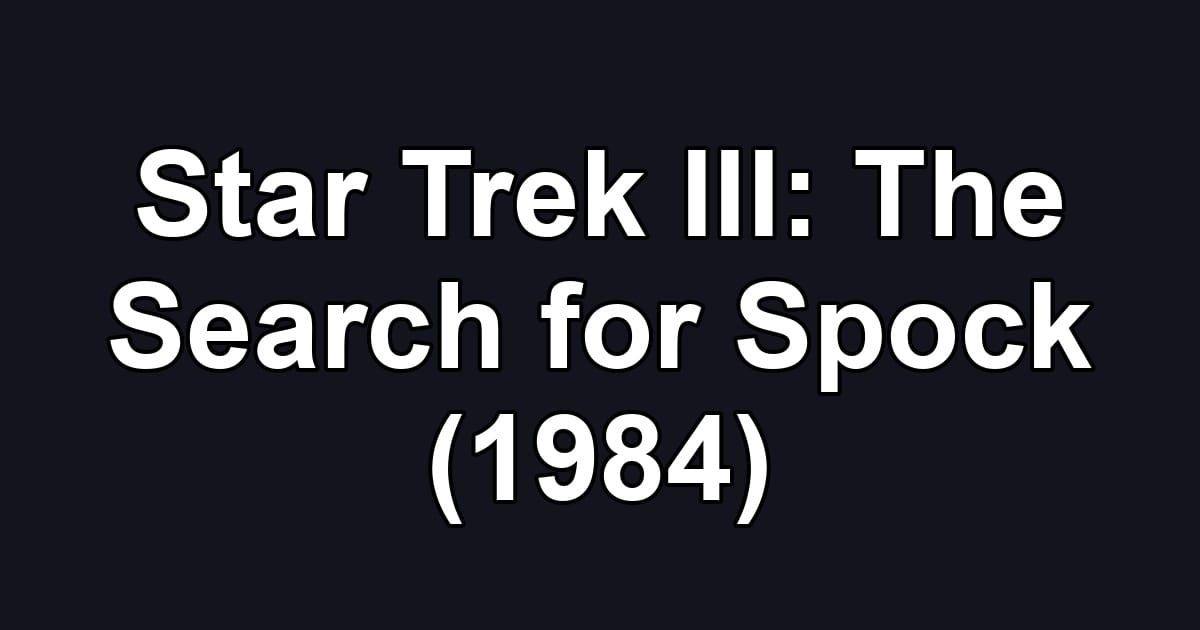 Star Trek III: The Search for Spock (1984)