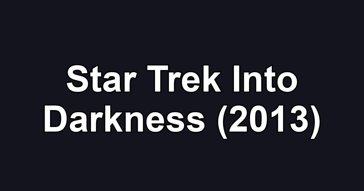 Star Trek Into Darkness (2013)