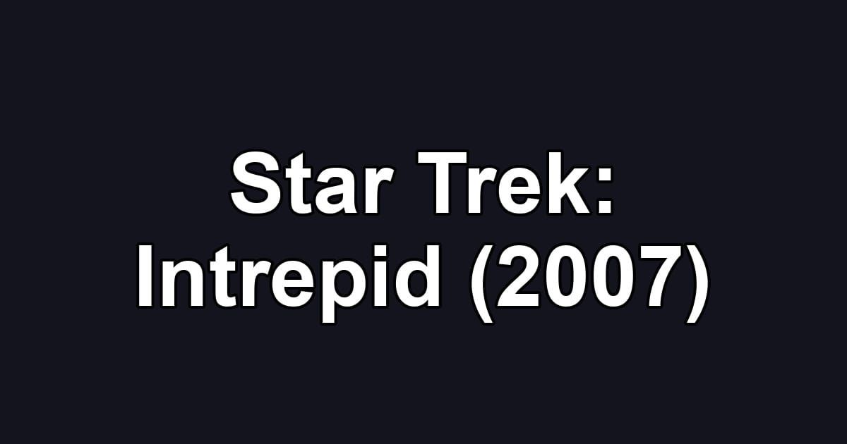 Star Trek: Intrepid (2007)