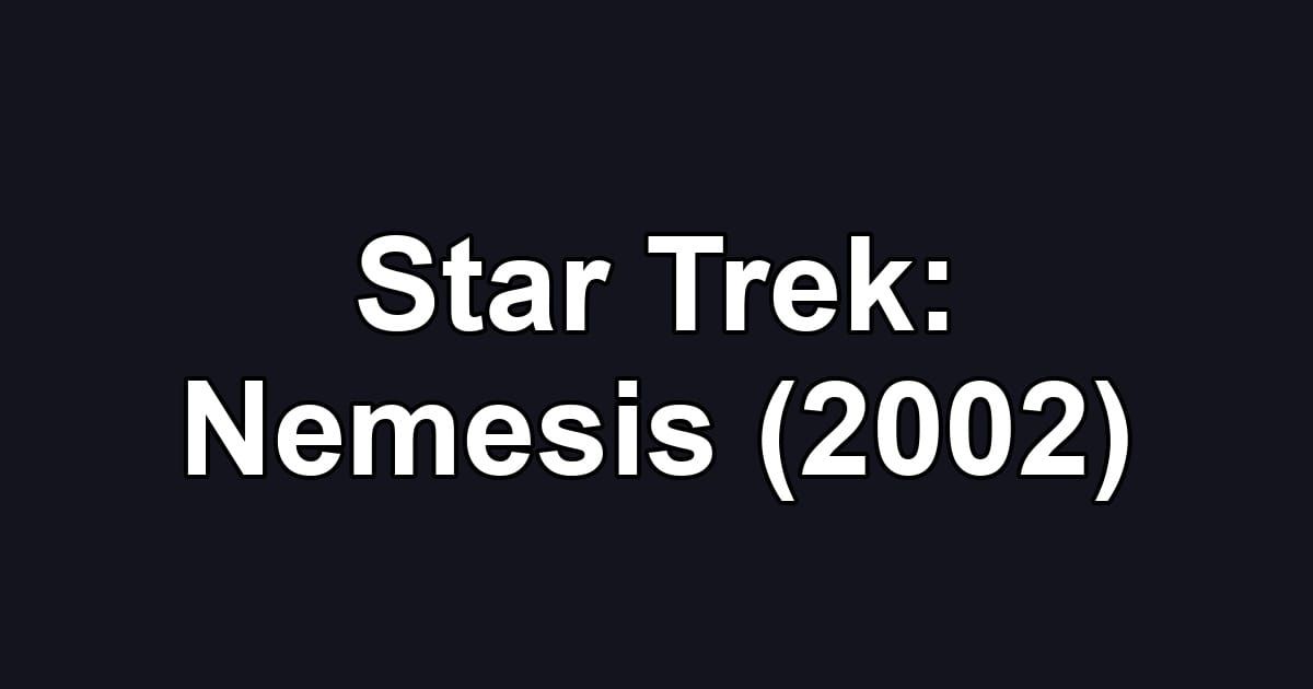 Star Trek: Nemesis (2002)