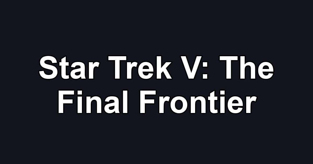 Star Trek V: The Final Frontier