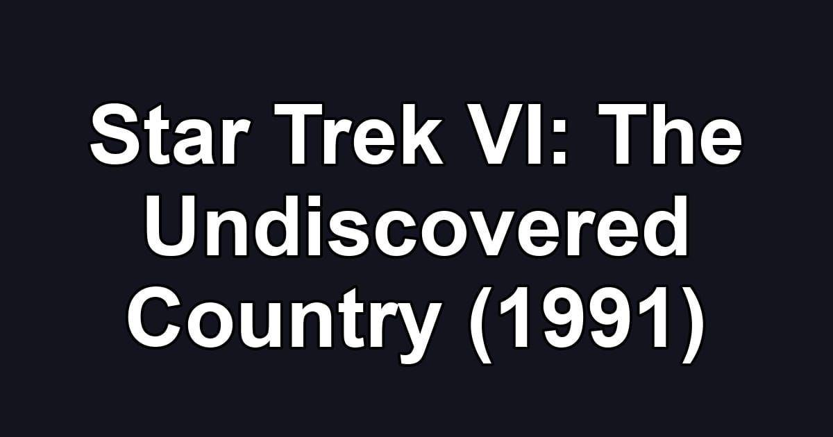 Star Trek VI: The Undiscovered Country (1991)