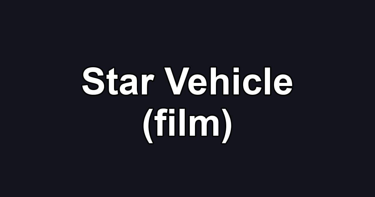 Star Vehicle (film)