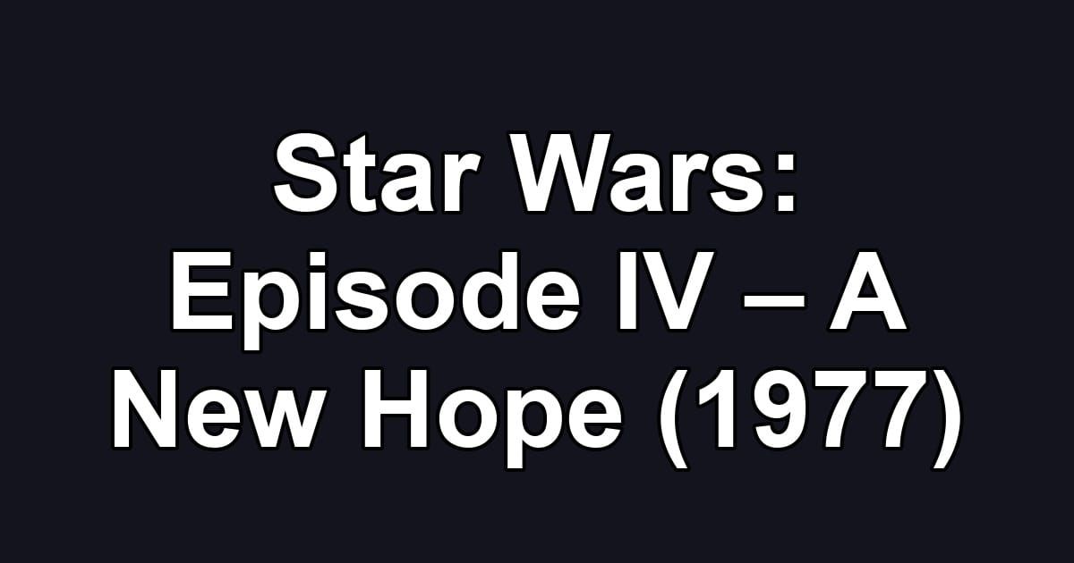 Star Wars: Episode IV – A New Hope (1977)