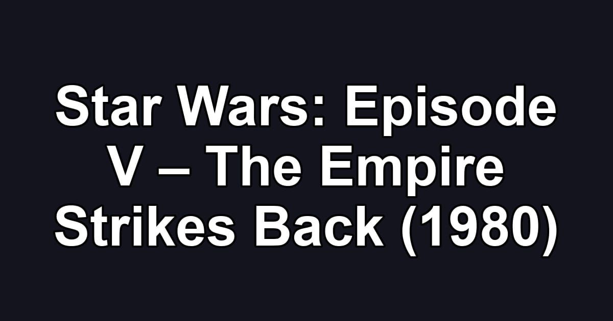 Star Wars: Episode V – The Empire Strikes Back (1980)