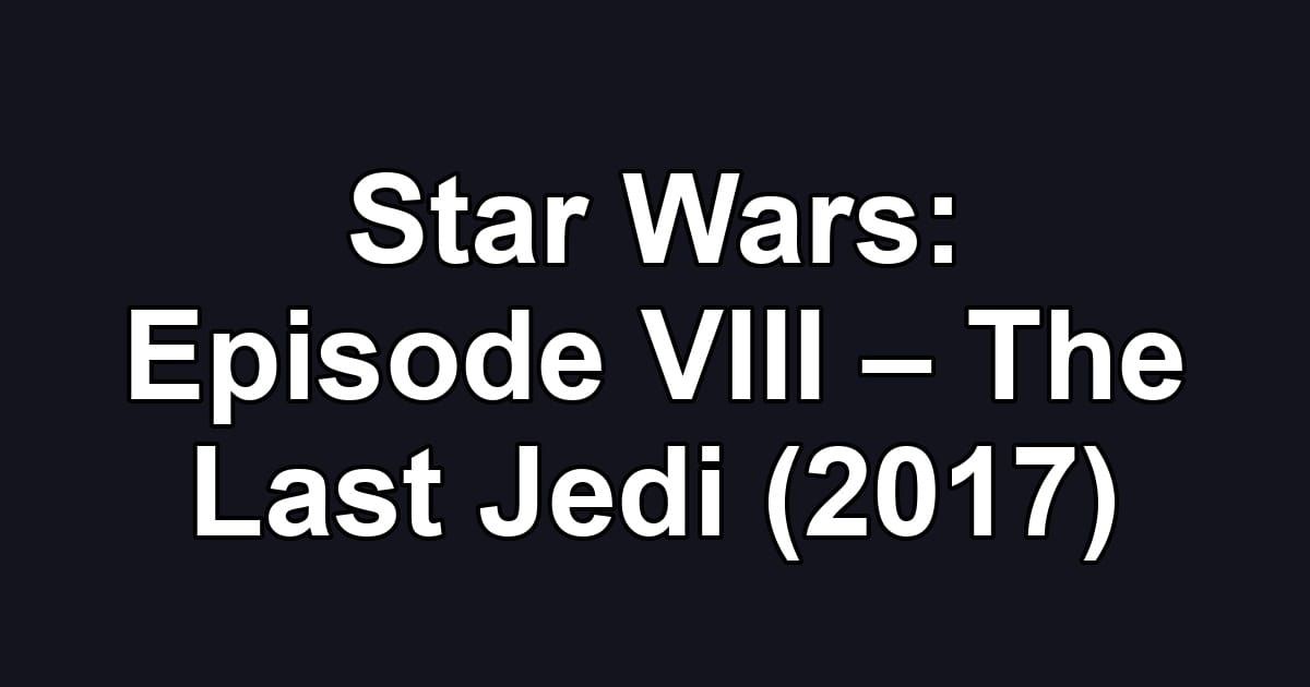 Star Wars: Episode VIII – The Last Jedi (2017)