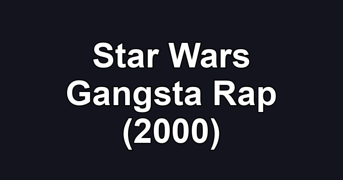 Star Wars Gangsta Rap (2000)