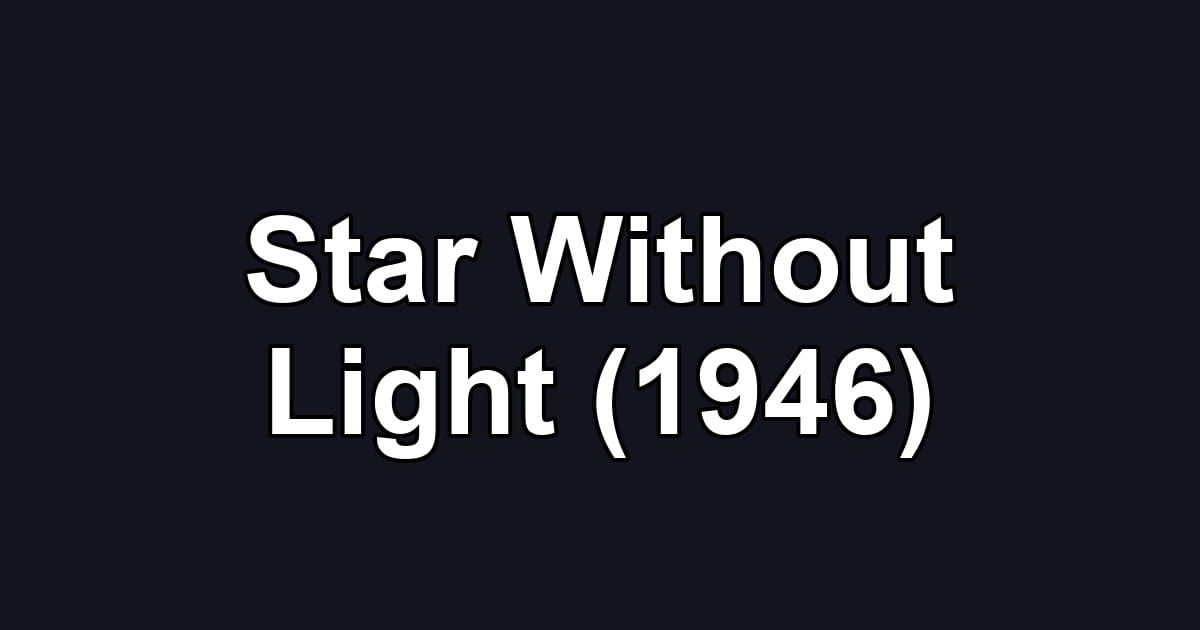 Star Without Light (1946)