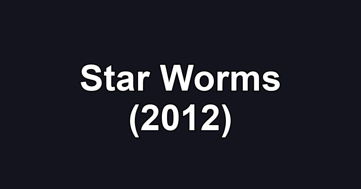 Star Worms (2012)