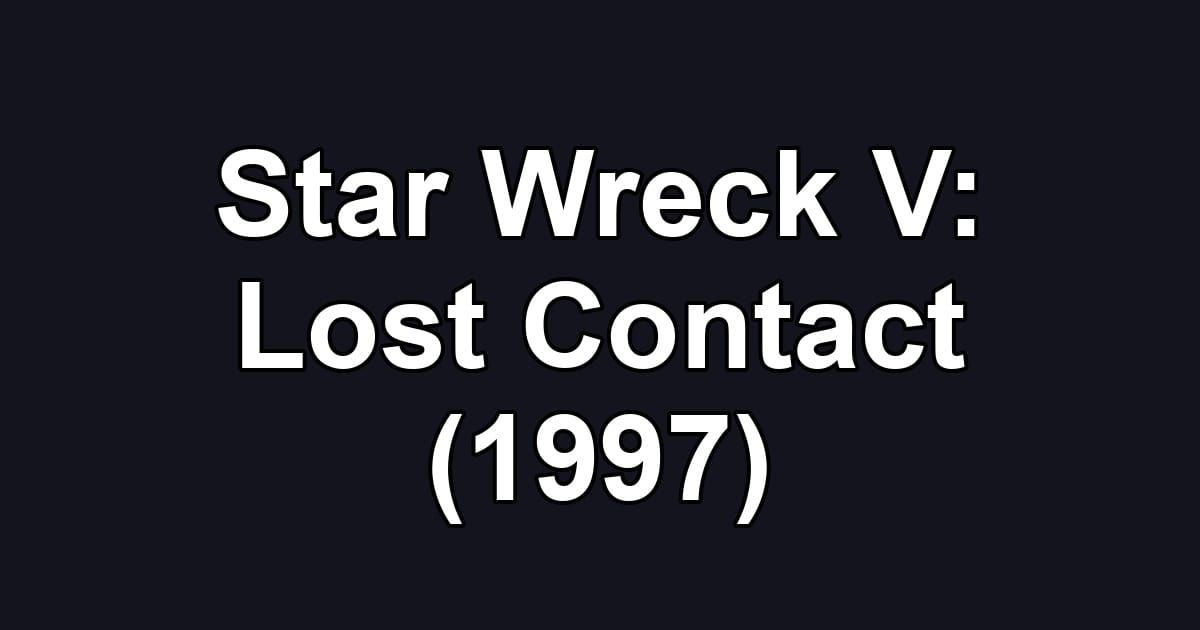 Star Wreck V: Lost Contact (1997)