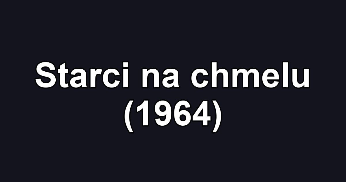 Starci na chmelu (1964)