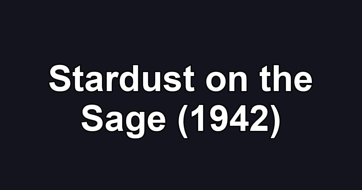 Stardust on the Sage (1942)