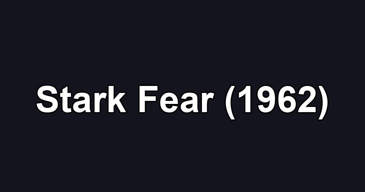 Stark Fear (1962)