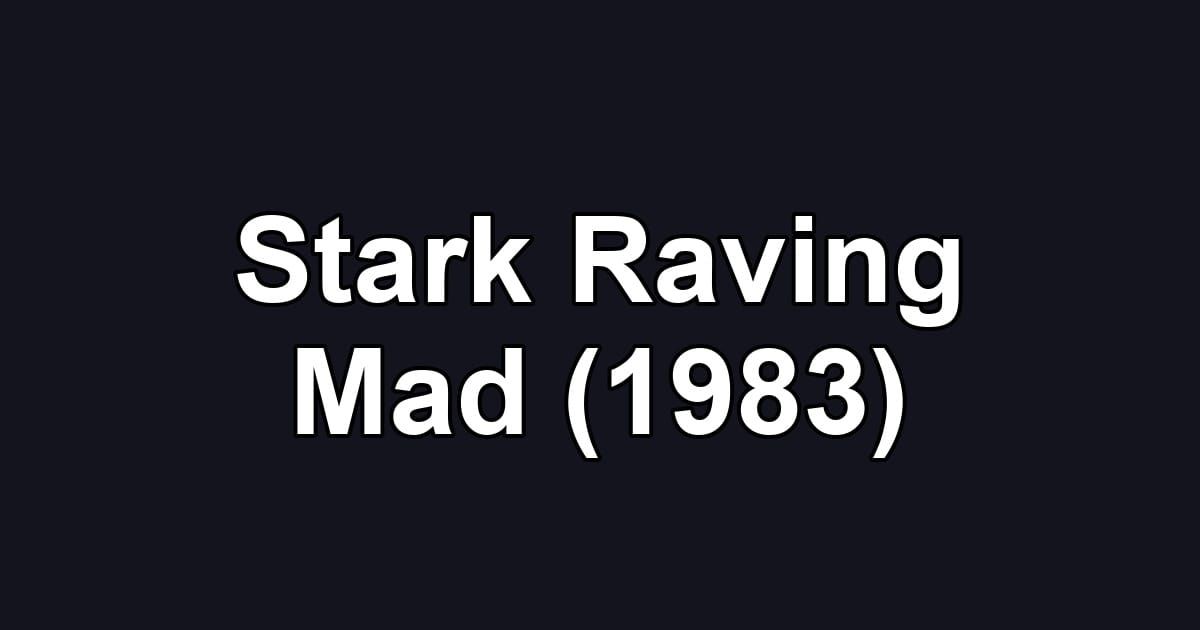 Stark Raving Mad (1983)