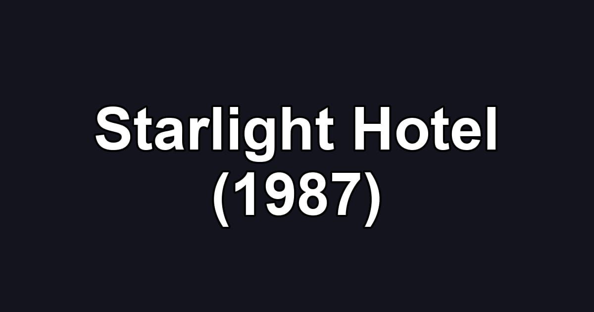 Starlight Hotel (1987)