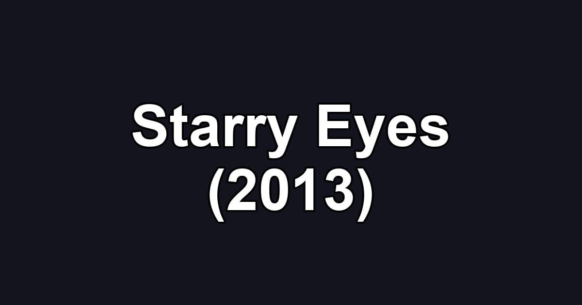 Starry Eyes (2013)
