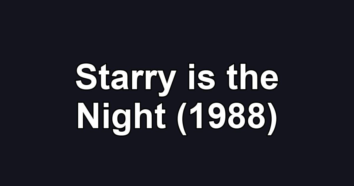 Starry is the Night (1988)