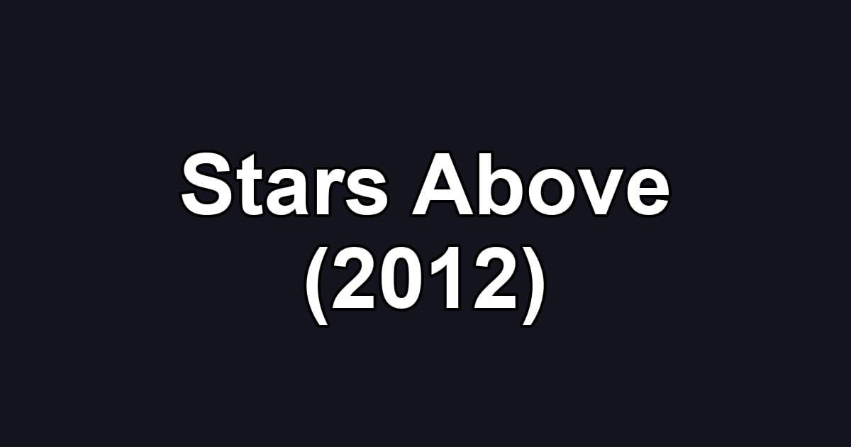 Stars Above (2012)