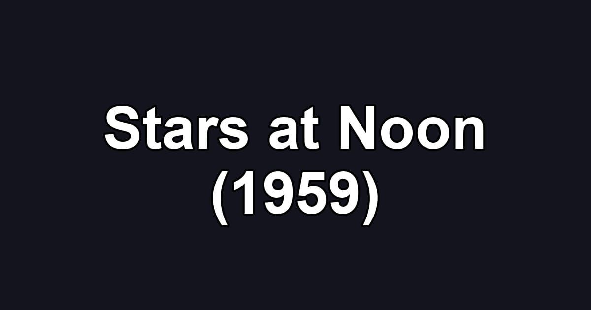Stars at Noon (1959)