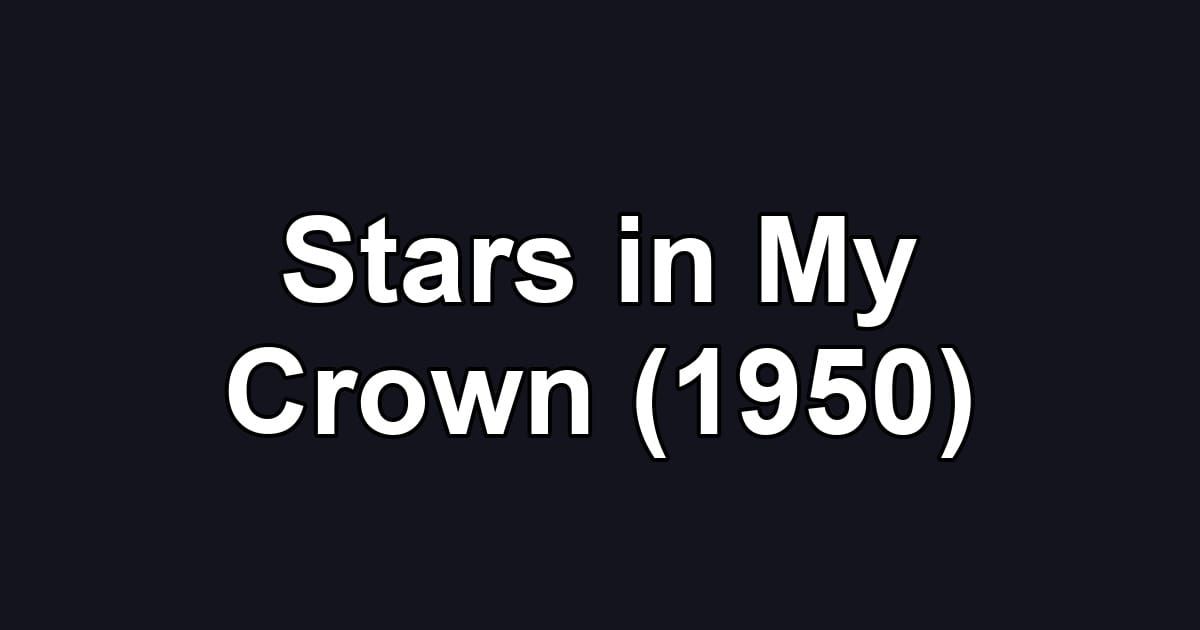 Stars in My Crown (1950)
