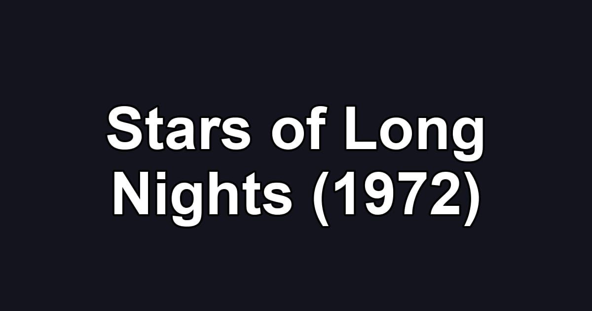 Stars of Long Nights (1972)