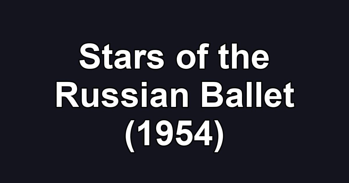 Stars of the Russian Ballet (1954)