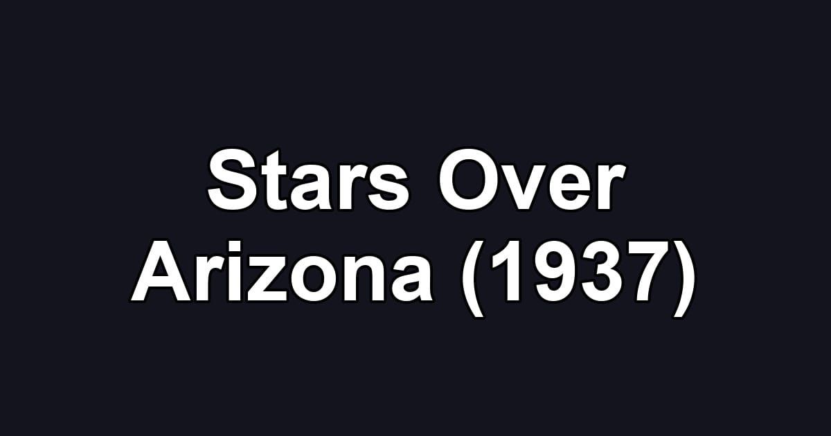 Stars Over Arizona (1937)