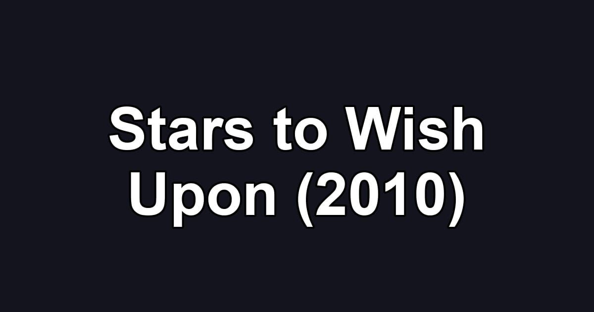 Stars to Wish Upon (2010)