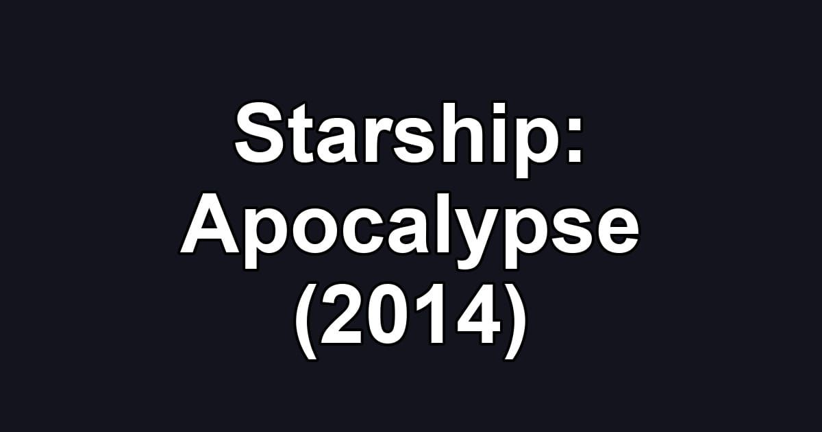 Starship: Apocalypse (2014)