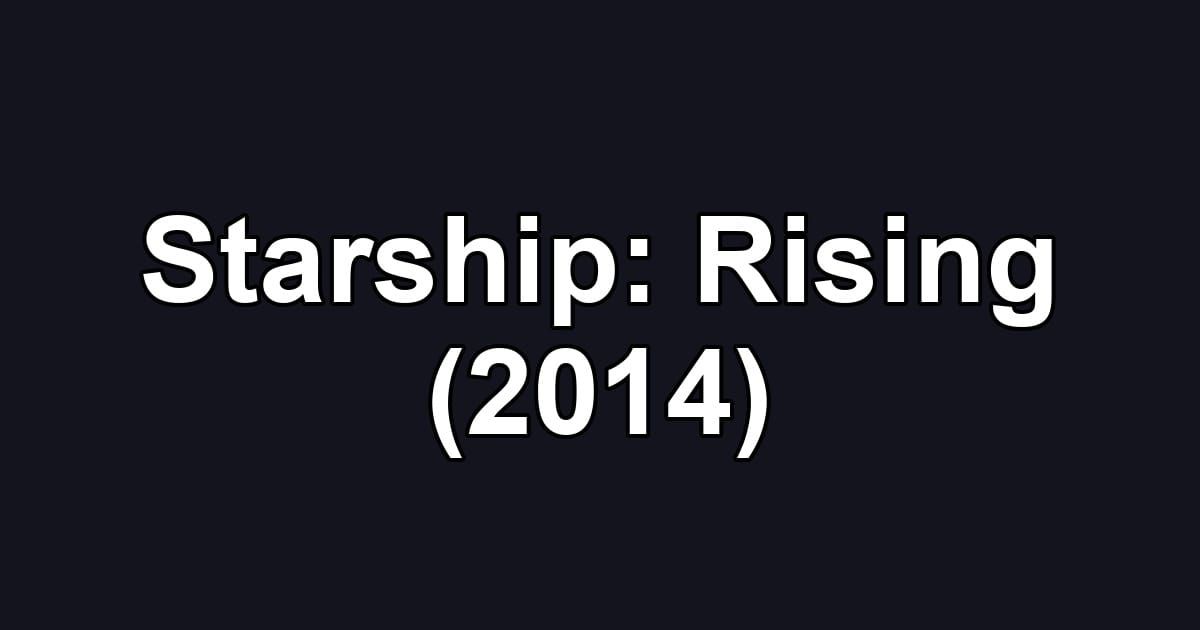 Starship: Rising (2014)