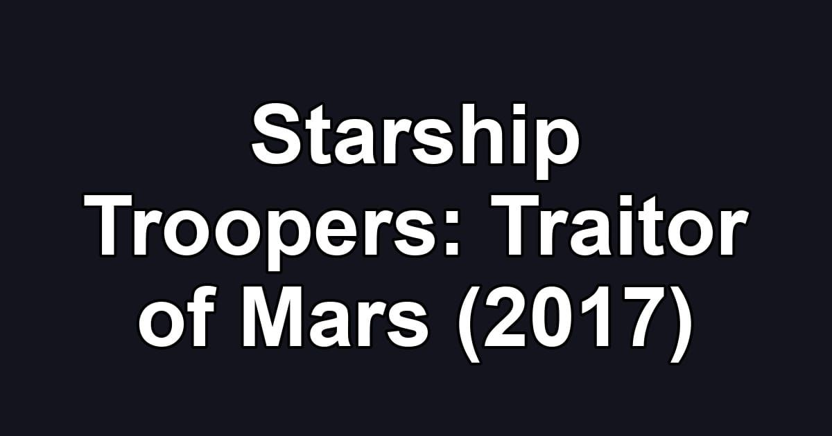 Starship Troopers: Traitor of Mars (2017)