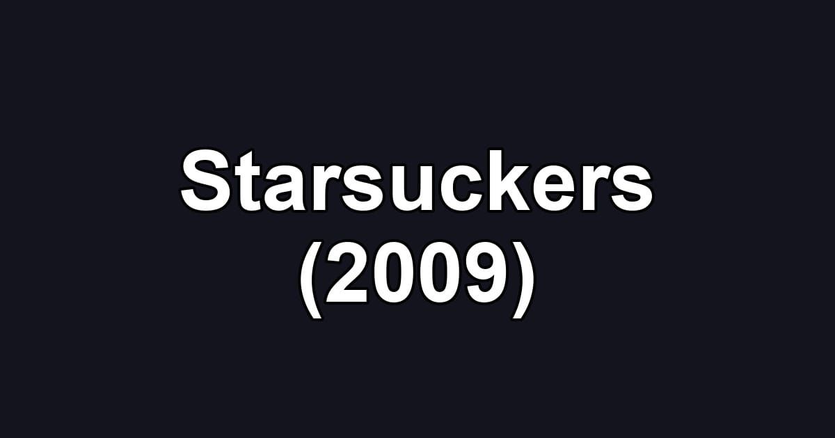 Starsuckers (2009)