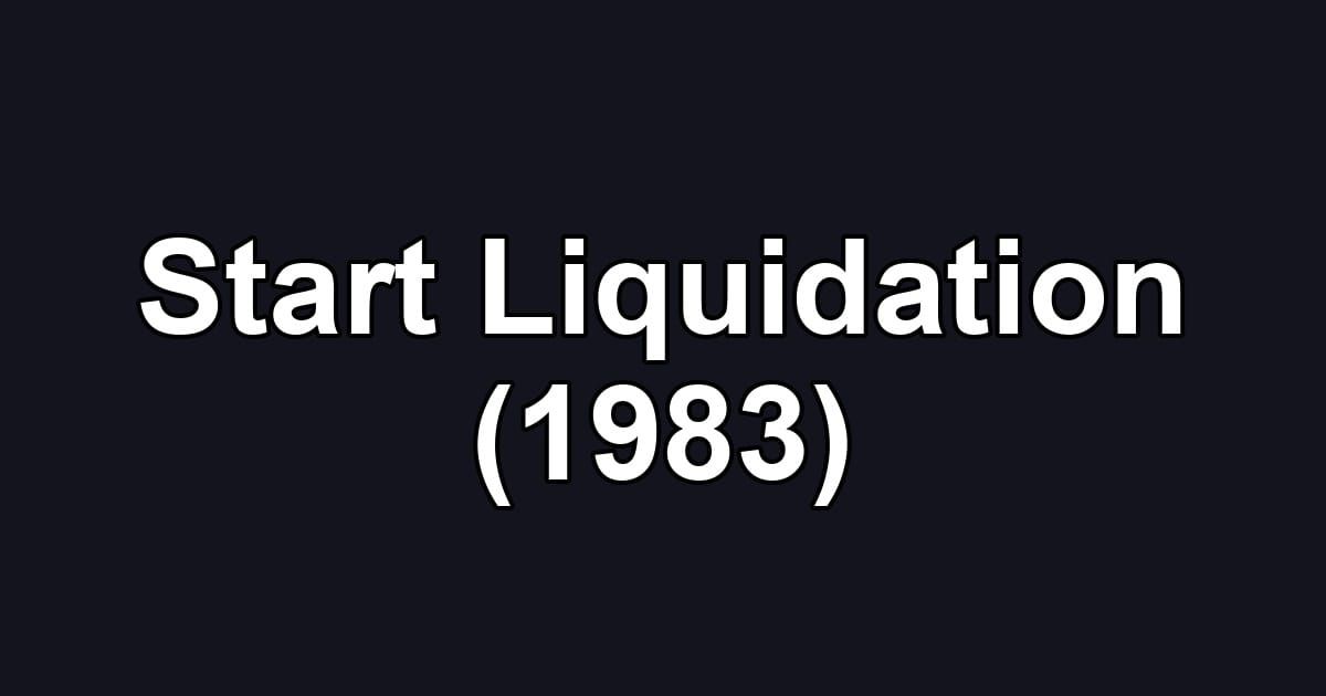 Start Liquidation (1983)
