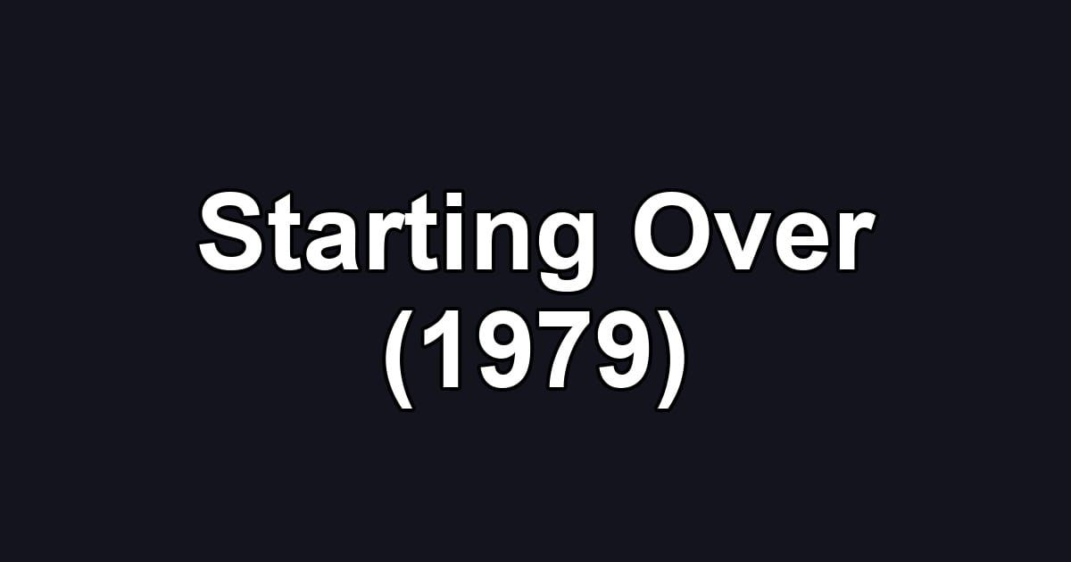 Starting Over (1979)