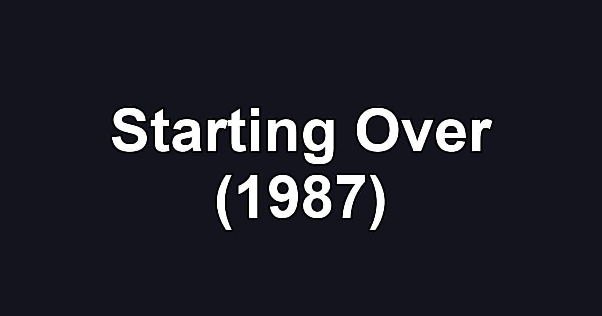 Starting Over (1987)