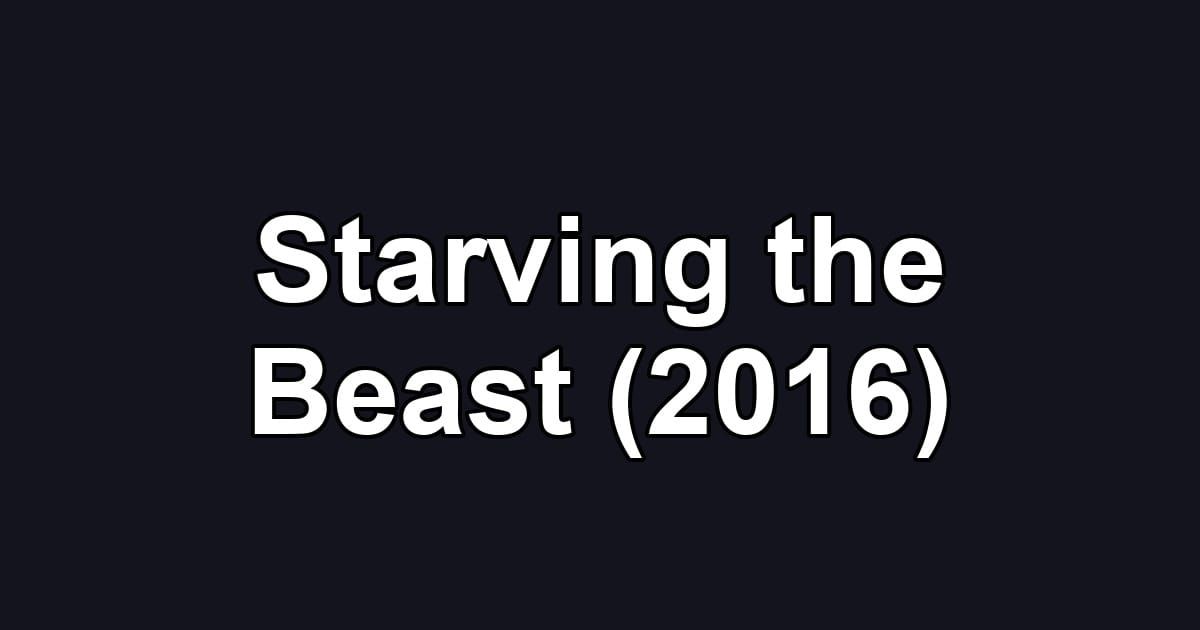 Starving the Beast (2016)
