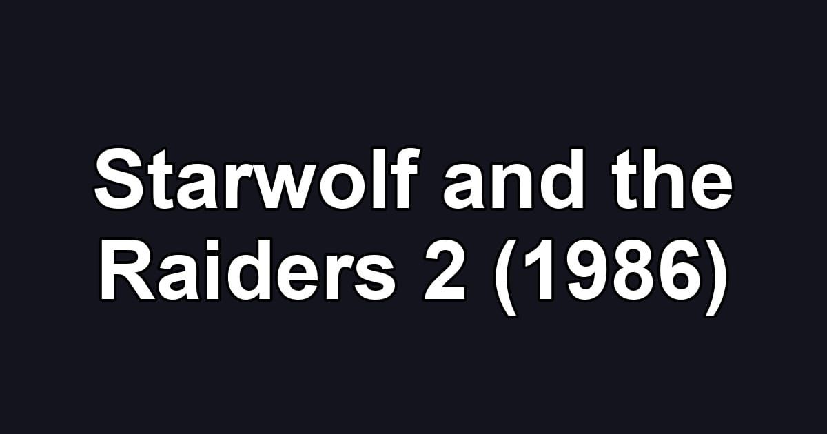 Starwolf and the Raiders 2 (1986)