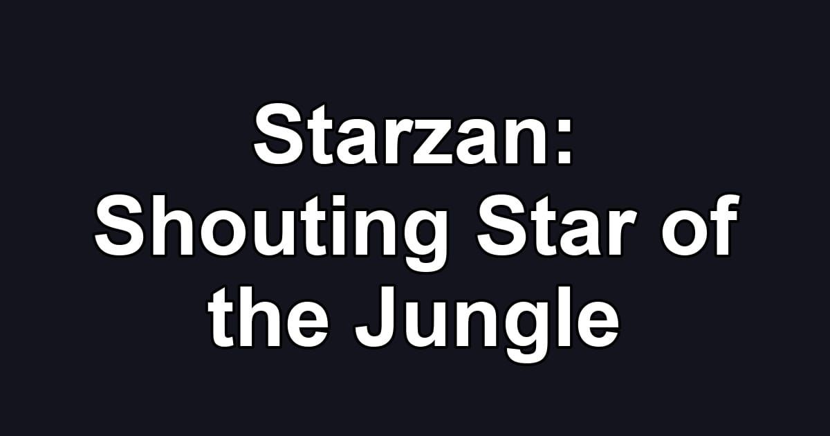 Starzan: Shouting Star of the Jungle
