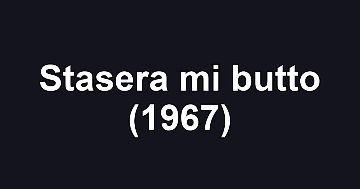Stasera mi butto (1967)