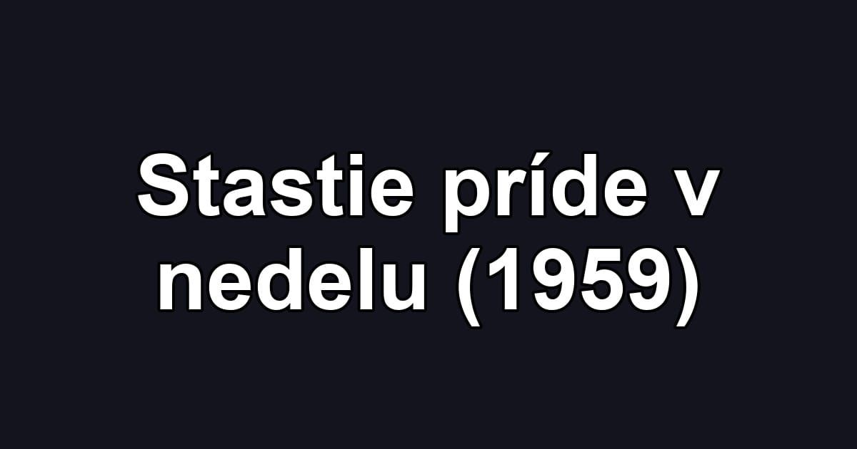 Stastie príde v nedelu (1959)