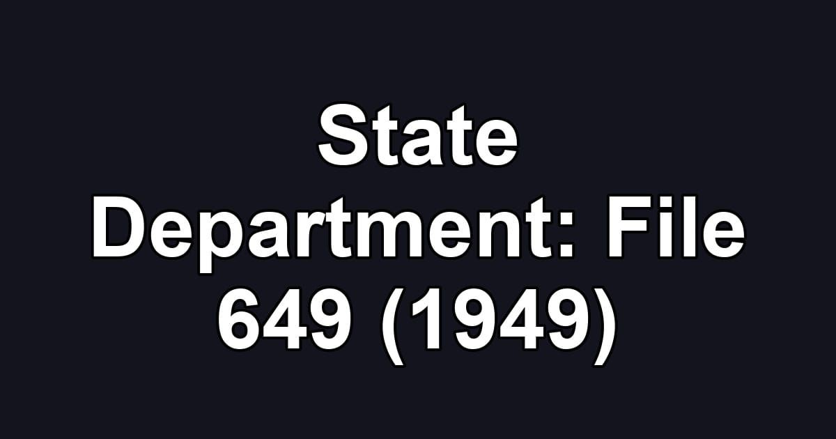State Department: File 649 (1949)
